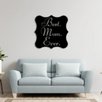 Best Mom Ever sign, Mother's day sign, Metal Sign for Mom